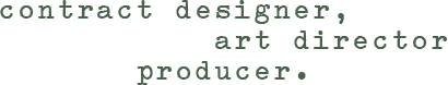 contract designer, art director, producer